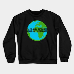 Take Only Pictures Leave Only Footprints Crewneck Sweatshirt